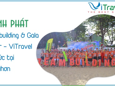 THÀNH PHÁT | Teambuilding Gala Dinner - ViTravel tổ chức tại Quy Nhơn